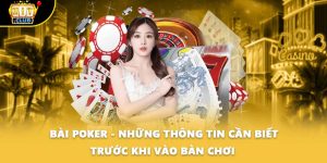 Bài Poker - Những Thông Tin Cần Biết Trước Khi Vào Bàn Chơi 