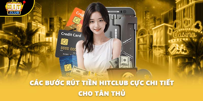 Các bước rút tiền HITCLUB cực chi tiết cho tân thủ