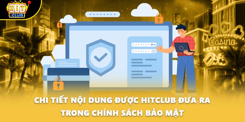Chi tiết nội dung được HITCLUB đưa ra trong chính sách bảo mật