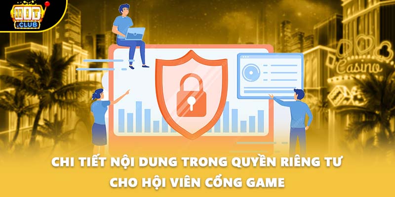 Chi tiết nội dung trong quyền riêng tư cho hội viên cổng game