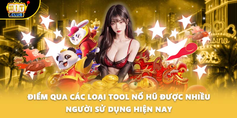 Điểm qua các loại tool nổ hũ được nhiều người sử dụng hiện nay