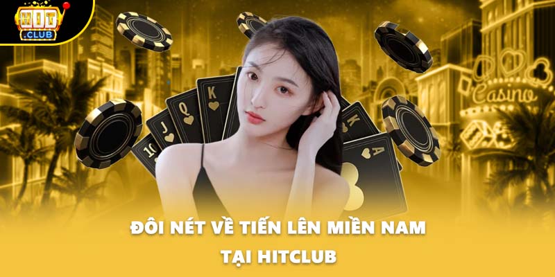 Đôi nét về tiến lên miền Nam tại HITCLUB