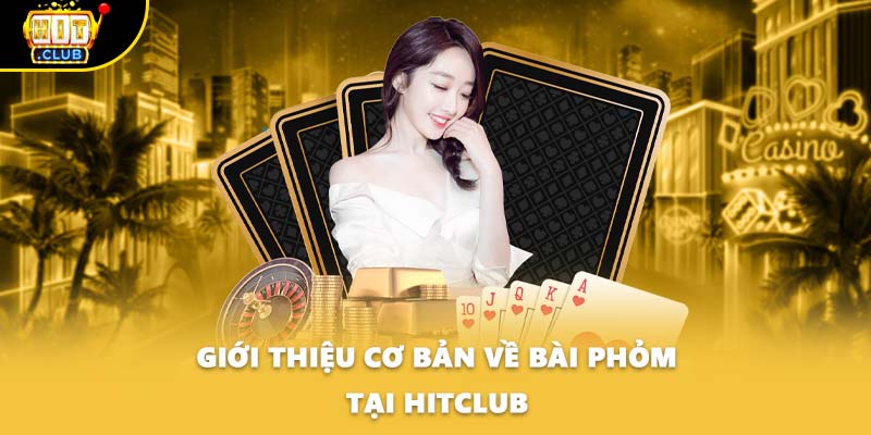 Giới thiệu cơ bản về bài Phỏm tại HITCLUB