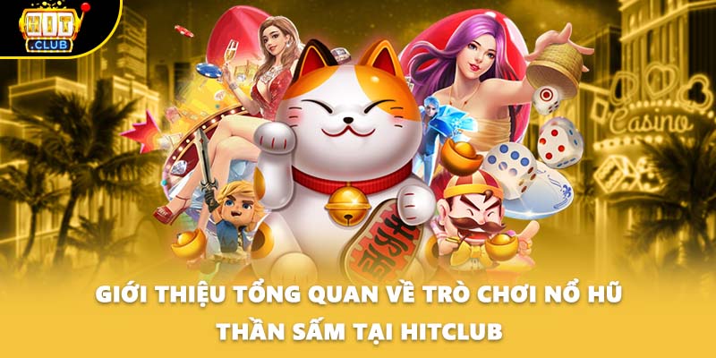 Giới thiệu tổng quan về trò chơi nổ hũ Thần Sấm tại HITCLUB