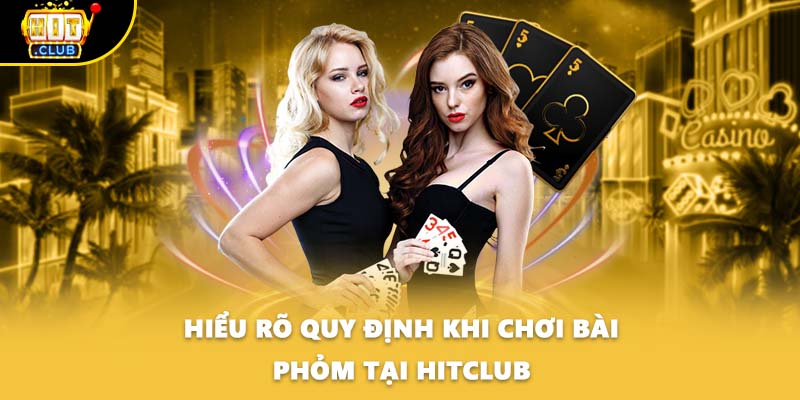 Hiểu rõ quy định khi chơi bài Phỏm tại HITCLUB