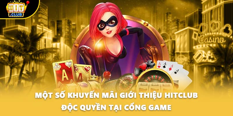 Một số khuyến mãi giới thiệu HITCLUB độc quyền tại cổng game