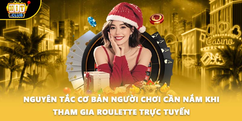 Nguyên tắc cơ bản người chơi cần nắm khi tham gia Roulette trực tuyến