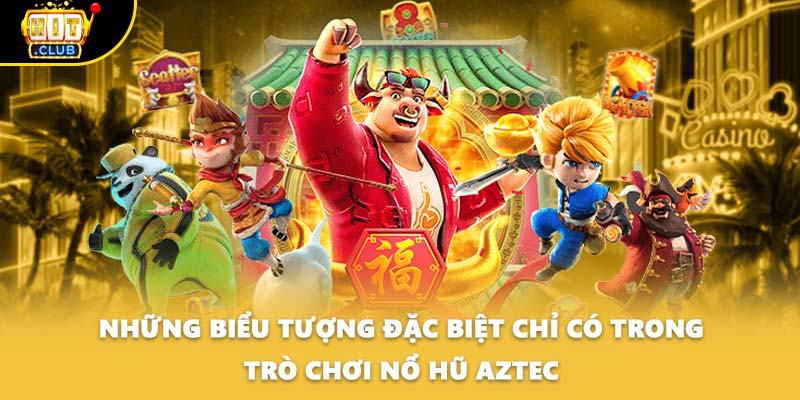 Những biểu tượng đặc biệt chỉ có trong trò chơi nổ hũ Aztec