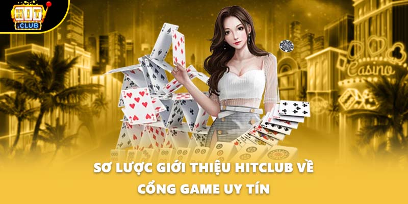 Sơ lược giới thiệu HITCLUB về cổng game uy tín