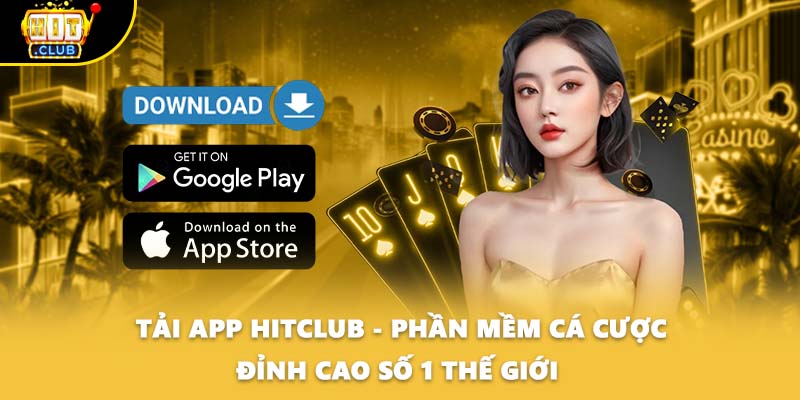 Tải App HITCLUB - Phần Mềm Cá Cược Đỉnh Cao Số 1 Thế Giới 