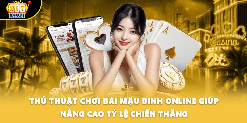 Thủ thuật chơi bài Mậu Binh online giúp nâng cao tỷ lệ chiến thắng