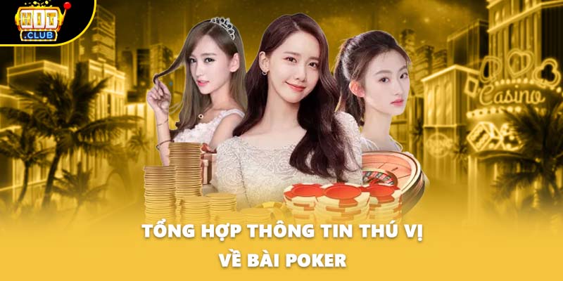 Tổng hợp thông tin thú vị về bài Poker