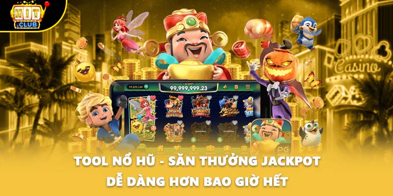 Tool Nổ Hũ - Săn Thưởng Jackpot Dễ Dàng Hơn Bao Giờ Hết