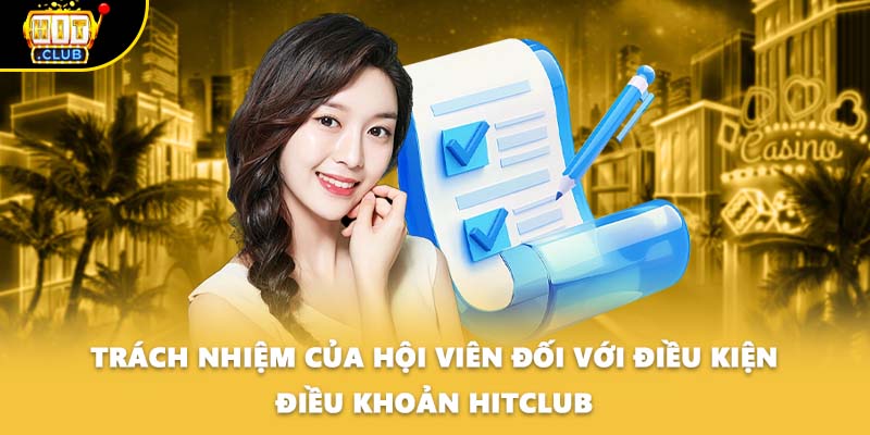 Trách nhiệm của hội viên đối với điều kiện điều khoản HITCLUB